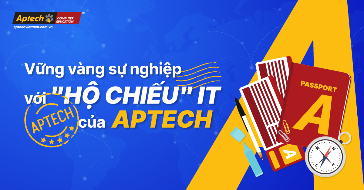 vững vàng sự nghiệp với “hộ chiếu” it của aptech ngay hôm nay